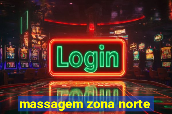 massagem zona norte